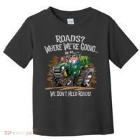 Side By Side ATV Four Wheeler Off Road We Don't Need Roads Toddler T-Shirt thumb 0
