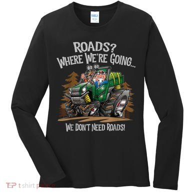 Side By Side ATV Four Wheeler Off Road We Don't Need Roads Women's Long Sleeve Shirt