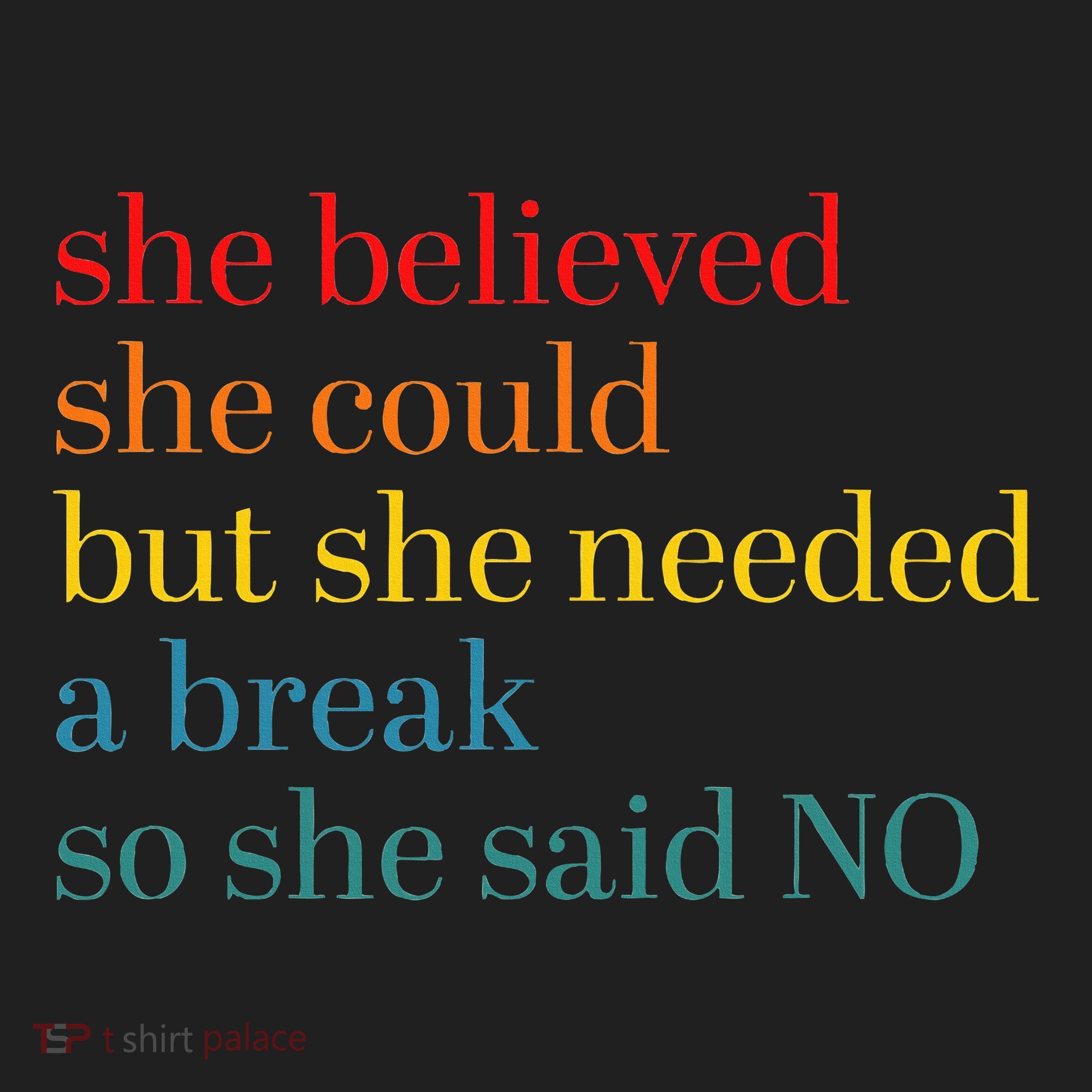 She Believed She Could But She Needed A Break So She Said No Women's Sweatshirt