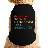 She Believed She Could But She Needed A Break So She Said No Doggie Tank thumb 0