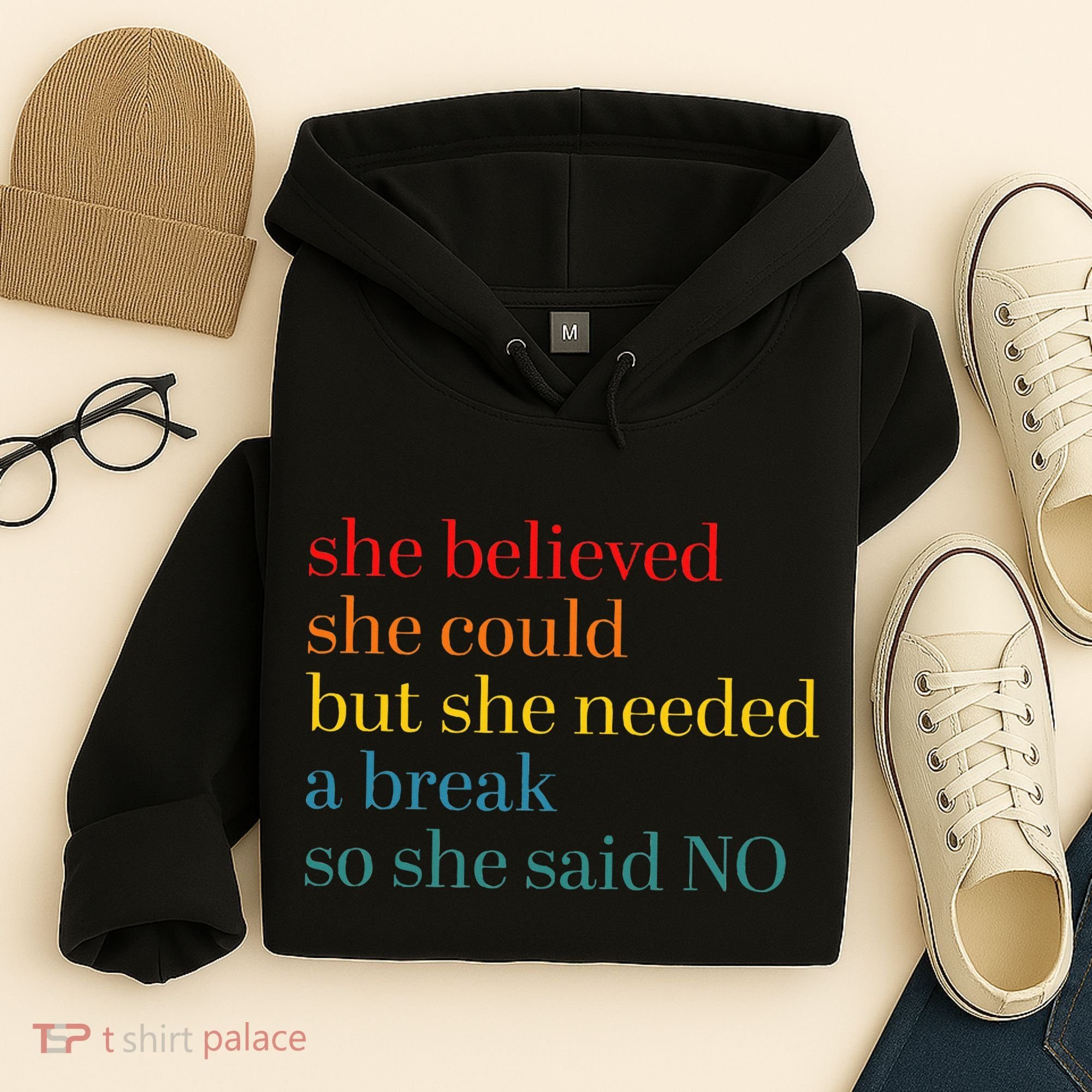 She Believed She Could But She Needed A Break So She Said No Hoodie
