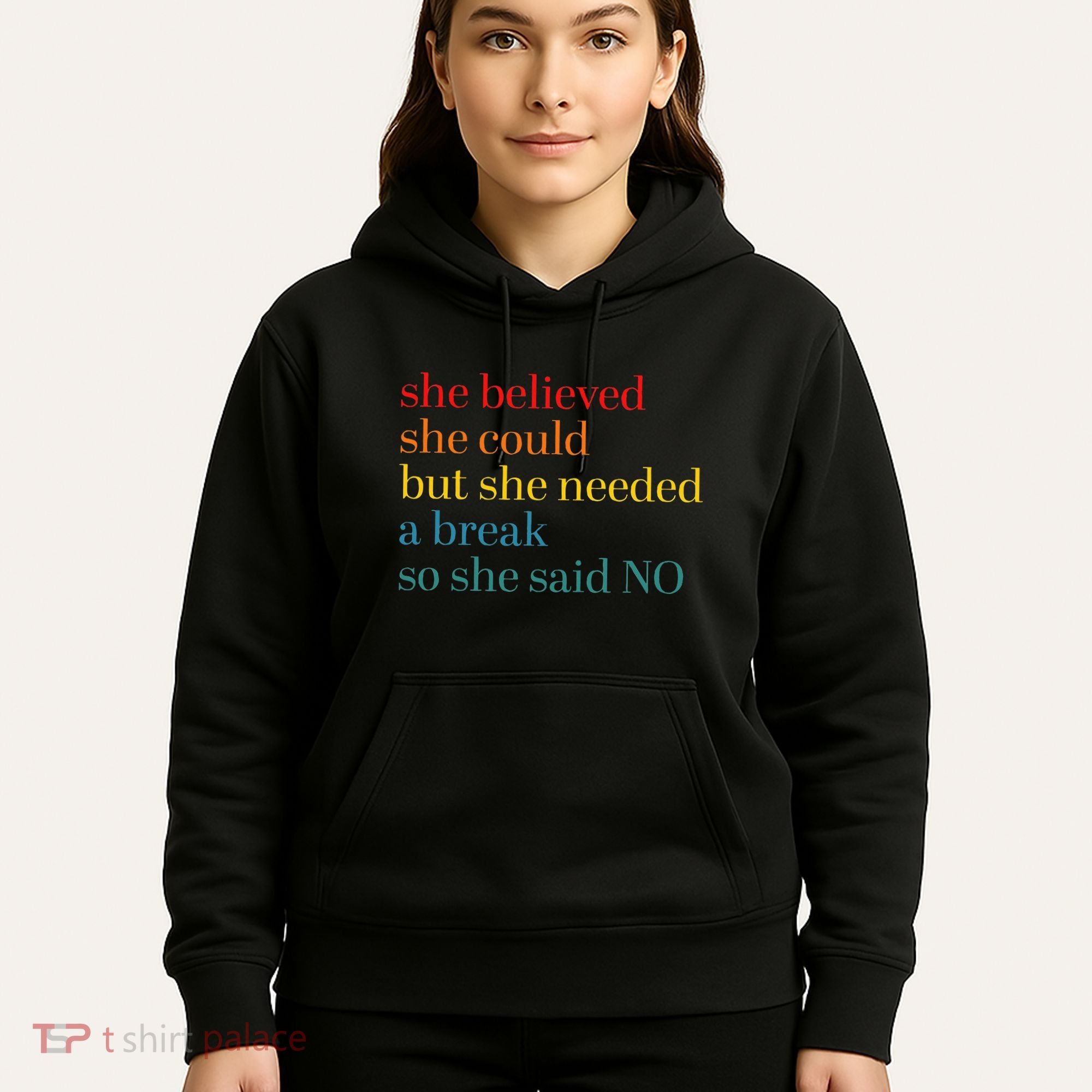 She Believed She Could But She Needed A Break So She Said No Hoodie