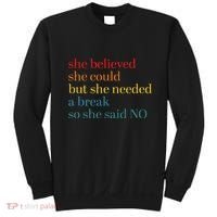 She Believed She Could But She Needed A Break So She Said No Sweatshirt thumb 0