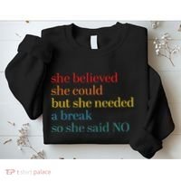 She Believed She Could But She Needed A Break So She Said No Sweatshirt thumb 2