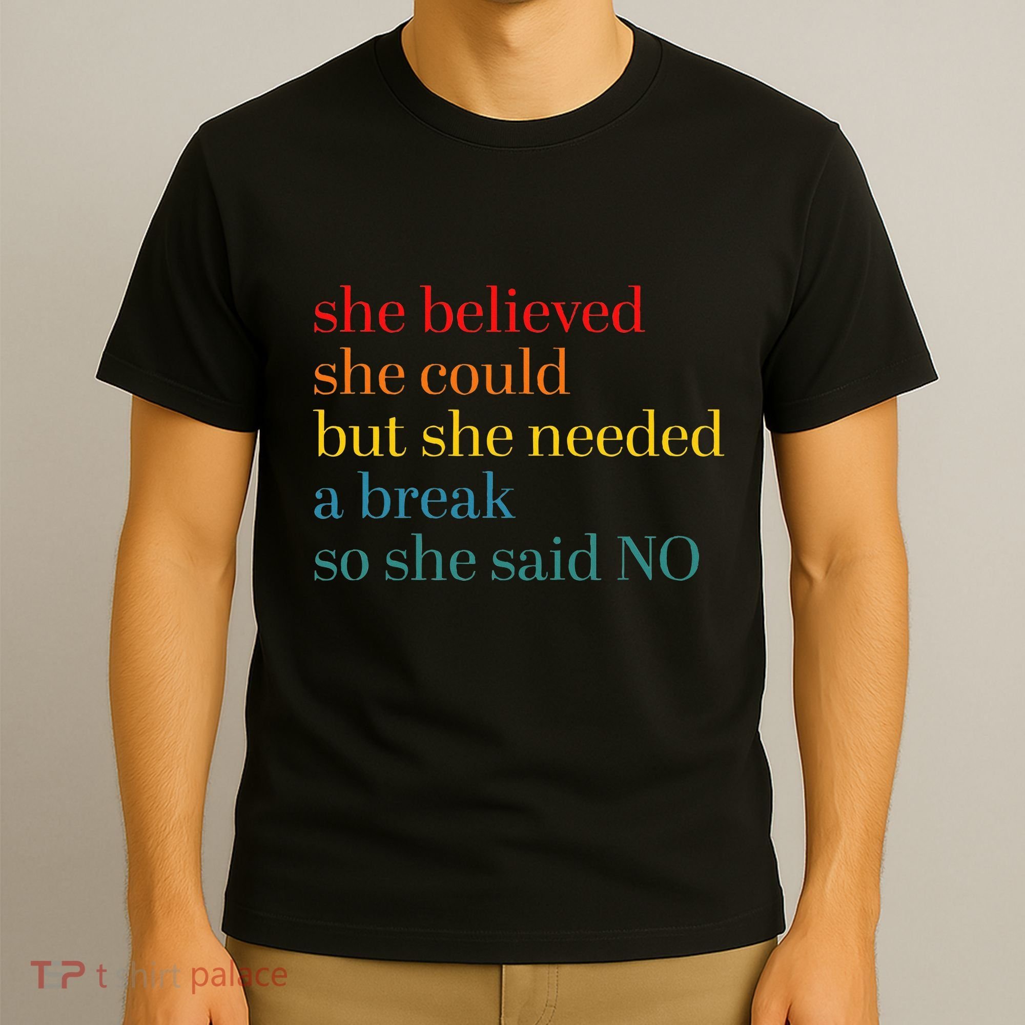 She Believed She Could But She Needed A Break So She Said No T-Shirt