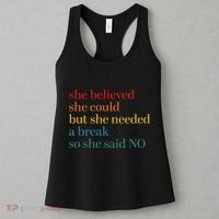 She Believed She Could But She Needed A Break So She Said No Women's Tank Top thumb 3