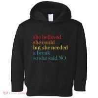 She Believed She Could But She Needed A Break So She Said No Toddler Hoodie thumb 0
