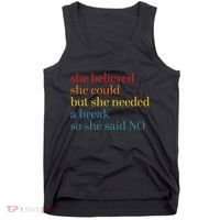 She Believed She Could But She Needed A Break So She Said No Tank Top thumb 0
