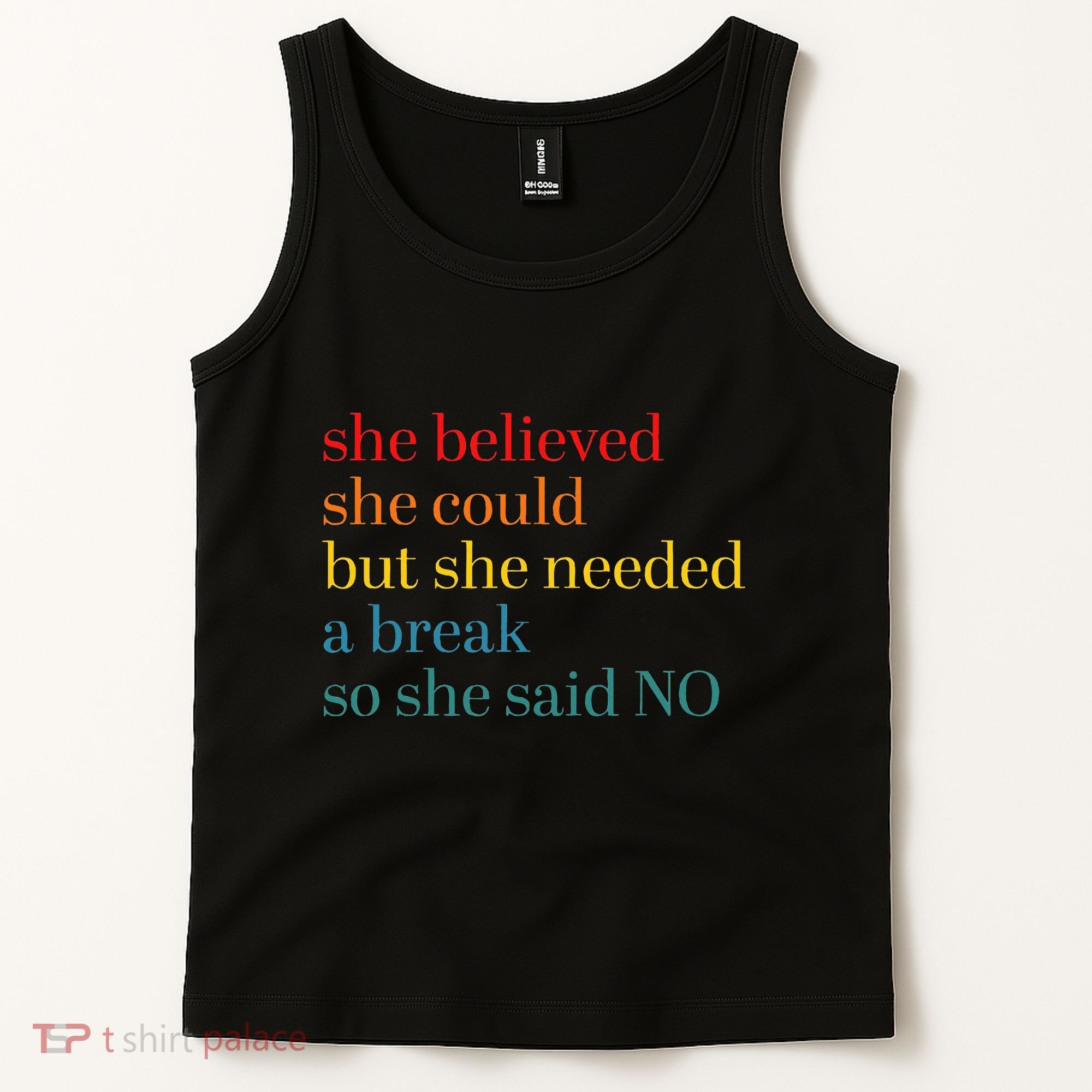 She Believed She Could But She Needed A Break So She Said No Tank Top