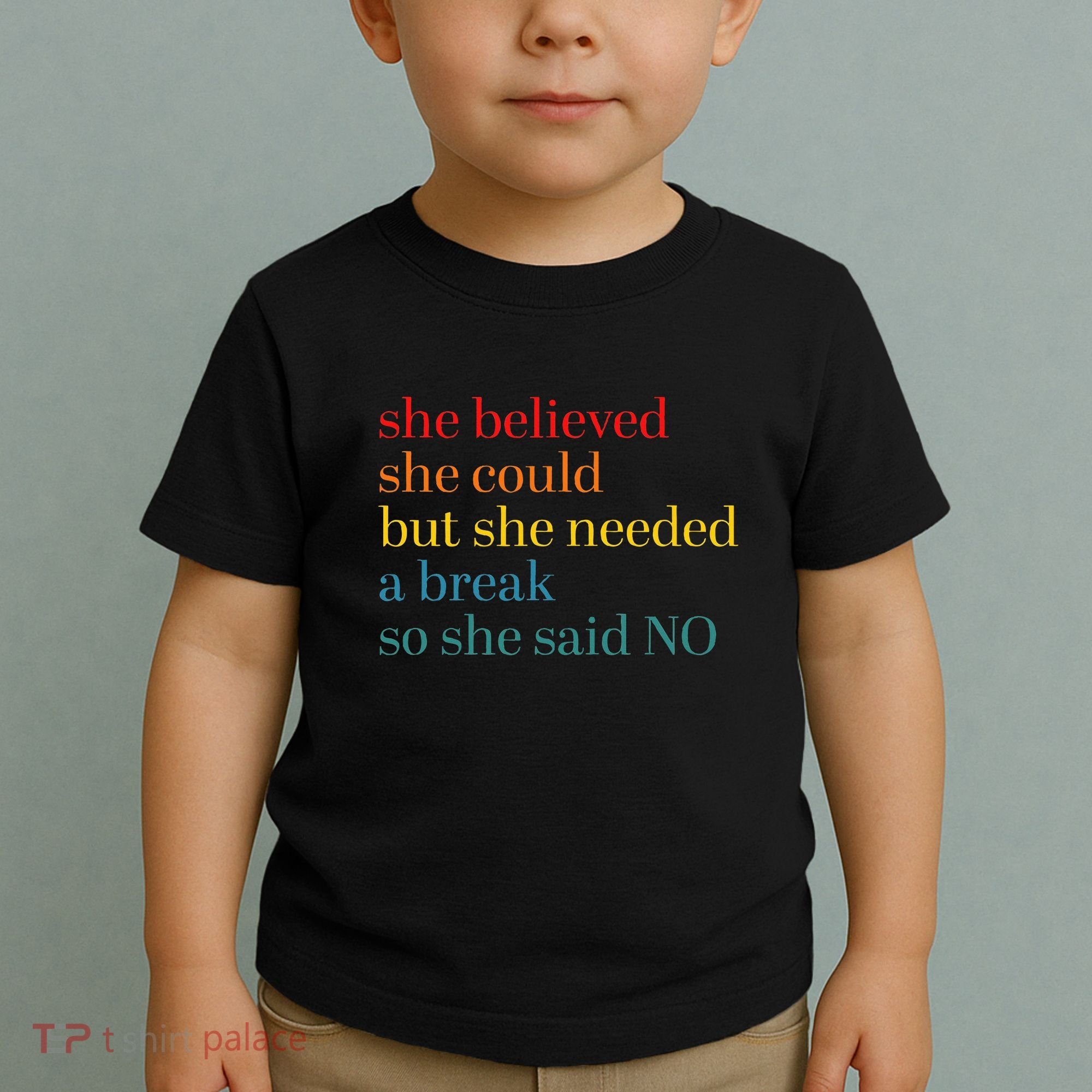 She Believed She Could But She Needed A Break So She Said No Toddler T-Shirt