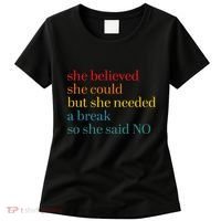 She Believed She Could But She Needed A Break So She Said No Women's T-Shirt thumb 0