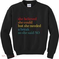 She Believed She Could But She Needed A Break So She Said No Kids Sweatshirt thumb 0