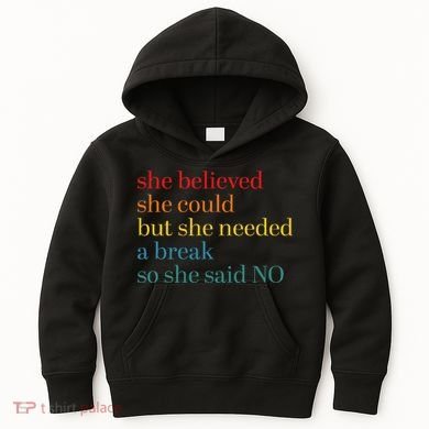 She Believed She Could But She Needed A Break So She Said No Kids Hoodie