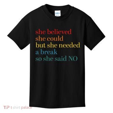 She Believed She Could But She Needed A Break So She Said No Kids T-Shirt