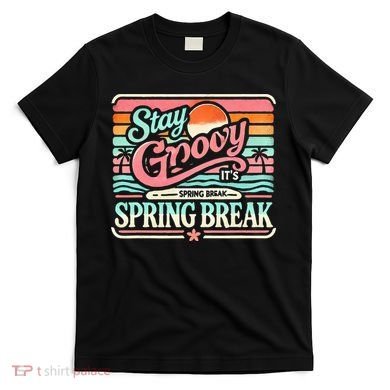 Spring Break Stay Groovy Retro T-Shirt