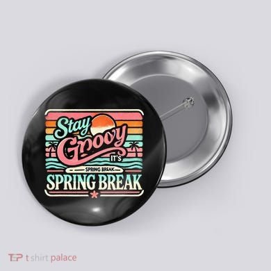 Spring Break Stay Groovy Retro Button