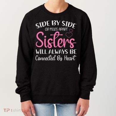 Side By Side Or Miles Apart Sisters Will Always Be Connected Gift Women's Sweatshirt