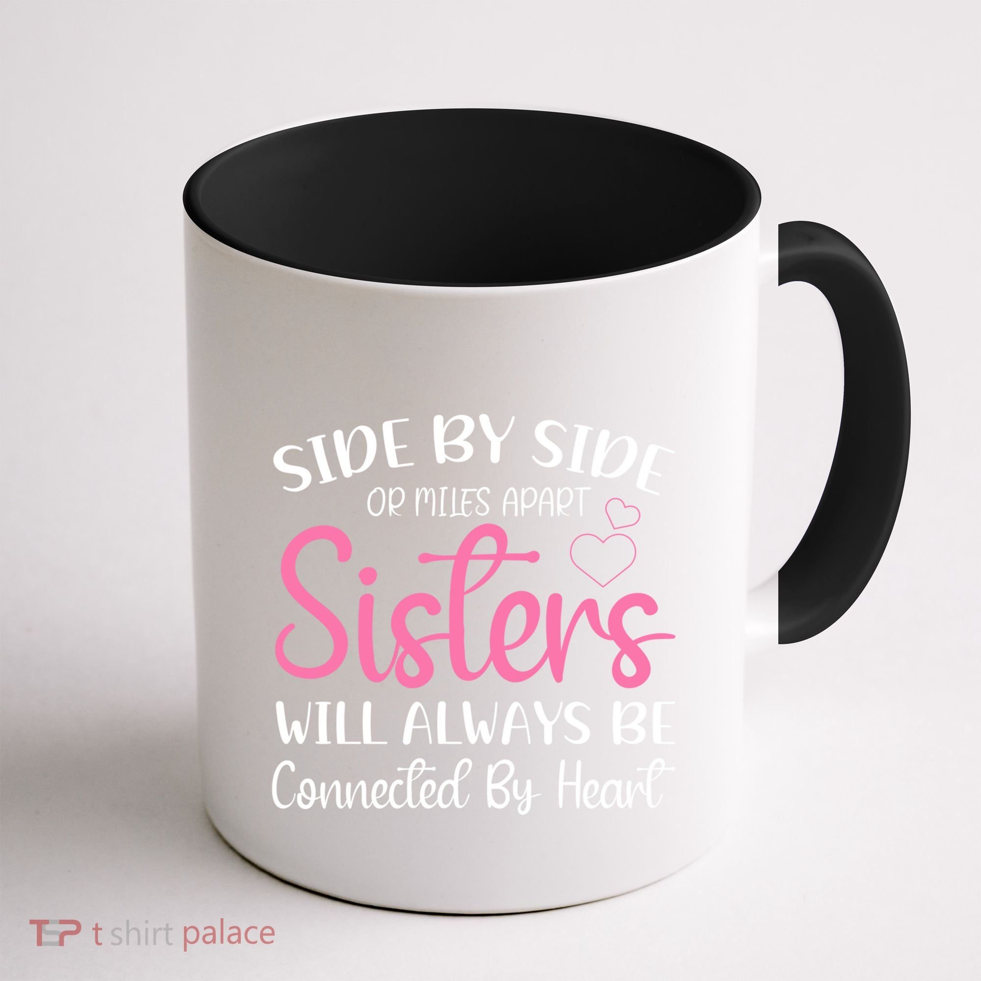 Side By Side Or Miles Apart Sisters Will Always Be Connected Gift Coffee Mug