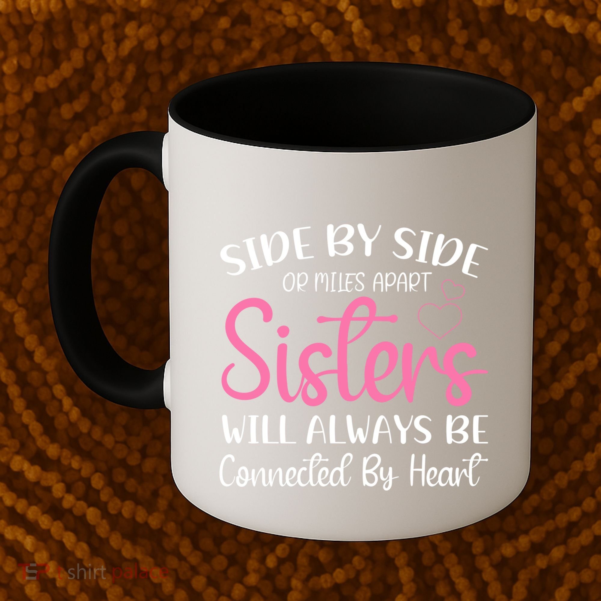 Side By Side Or Miles Apart Sisters Will Always Be Connected Gift Coffee Mug