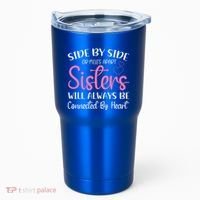 Side By Side Or Miles Apart Sisters Will Always Be Connected Gift Tumbler thumb 0