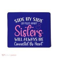 Side By Side Or Miles Apart Sisters Will Always Be Connected Gift Mousepad thumb 0