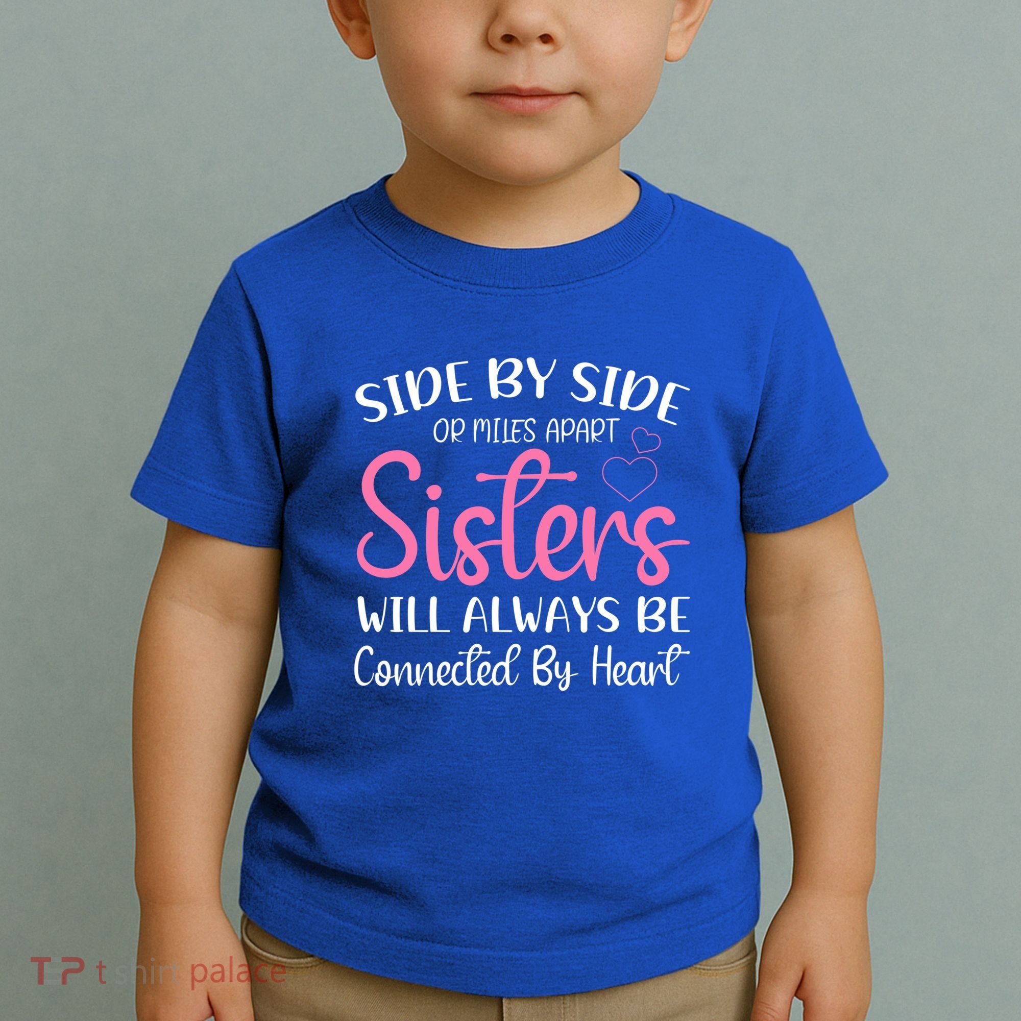 Side By Side Or Miles Apart Sisters Will Always Be Connected Gift Toddler T-Shirt