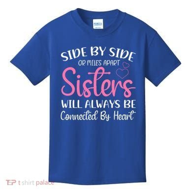 Side By Side Or Miles Apart Sisters Will Always Be Connected Gift Kids T-Shirt
