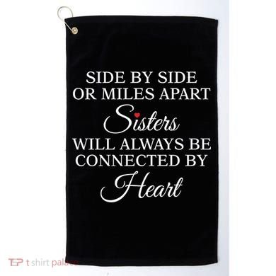 Side By Side Miles Apart Sisters Always Be Connected Heart Cool Gift Golf Towel