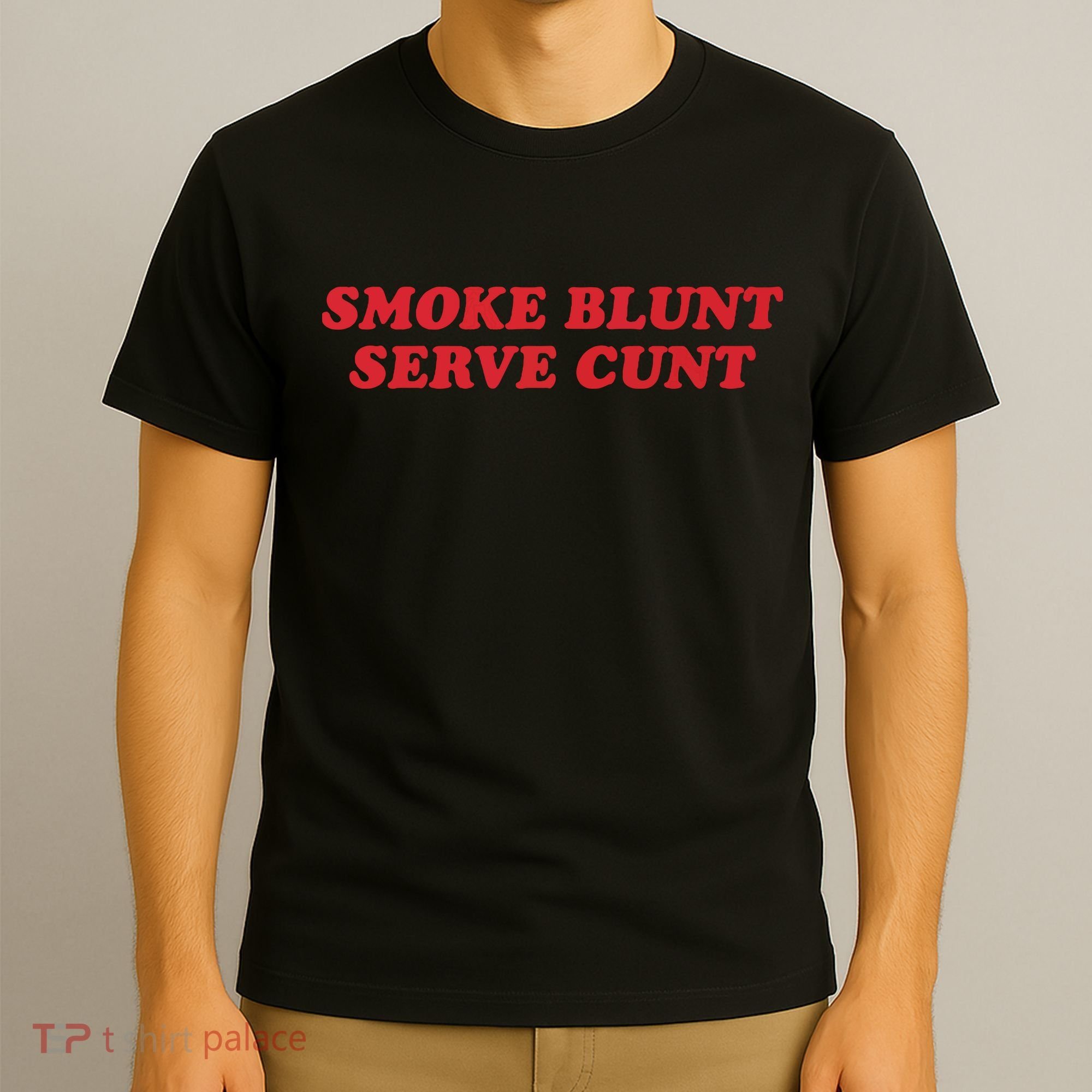 Smoke Blunt Serve Cunt T-Shirt