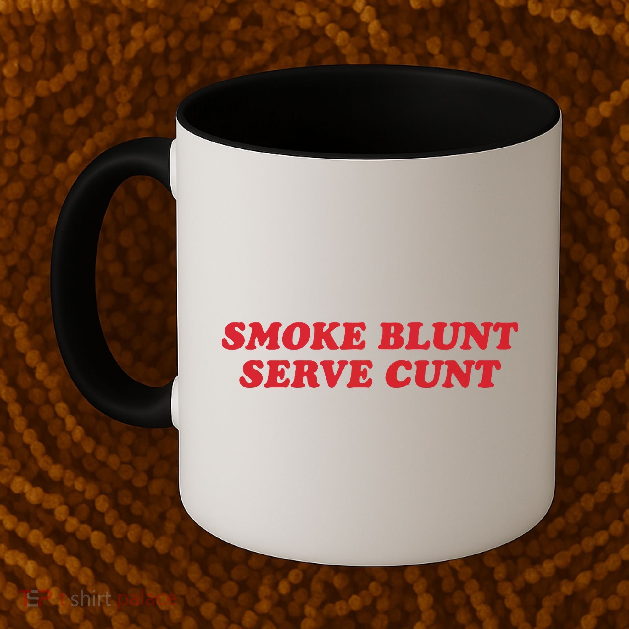Smoke Blunt Serve Cunt Coffee Mug