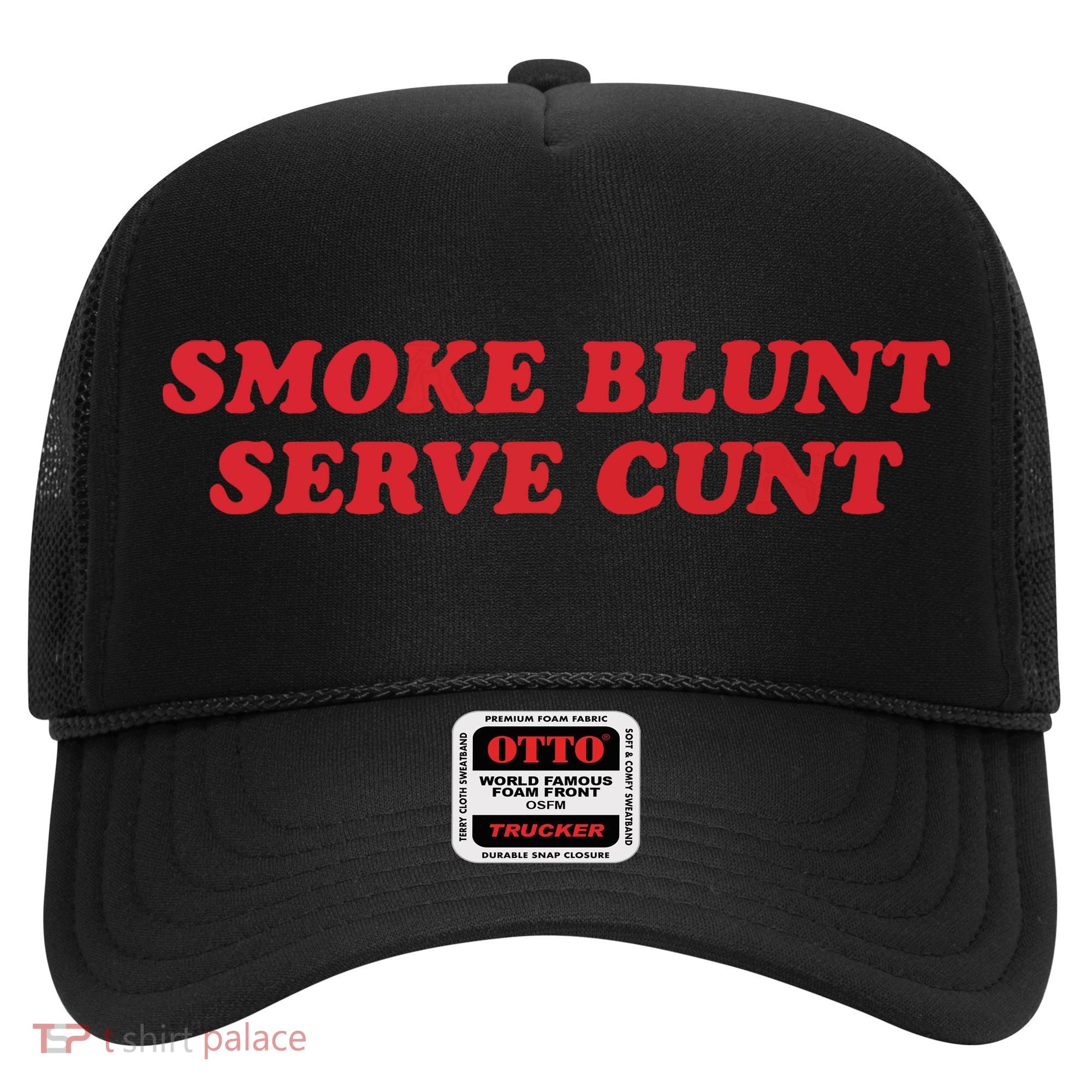Smoke Blunt Serve Cunt Hat