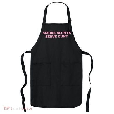 Smoke Blunts Serve Cunt Apron