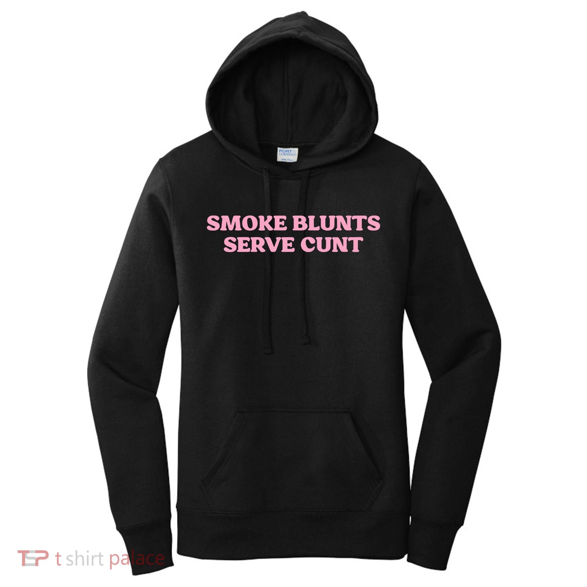 Smoke Blunts Serve Cunt Women's Hoodie