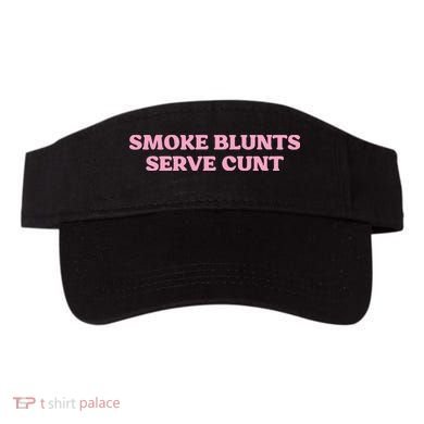 Smoke Blunts Serve Cunt Visor