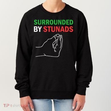 Surrounded By Stunads Funny Italian Sayings Women's Sweatshirt
