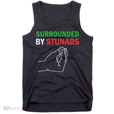 Surrounded By Stunads Funny Italian Sayings Tank Top