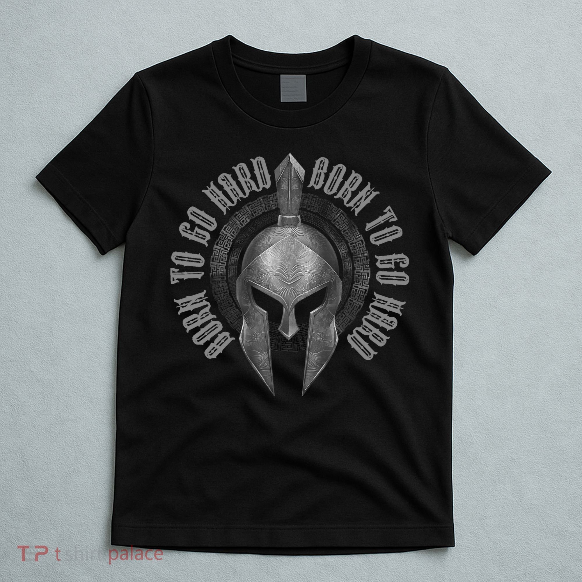 Spartan Born To Go Hard | Warrior Gym Workout Sparta Helmet T-Shirt