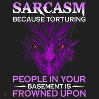 Sarcasm Because Torturing People In Your Basement Is Frowned Women's Sweatshirt thumb 2