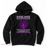 Sarcasm Because Torturing People In Your Basement Is Frowned Hoodie thumb 0