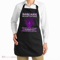 Sarcasm Because Torturing People In Your Basement Is Frowned Apron thumb 2