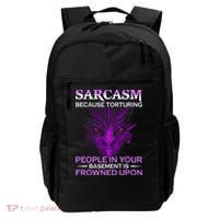 Sarcasm Because Torturing People In Your Basement Is Frowned Backpack thumb 0