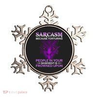 Sarcasm Because Torturing People In Your Basement Is Frowned Ornament thumb 0
