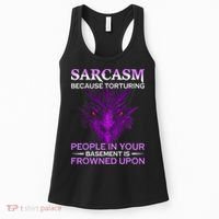 Sarcasm Because Torturing People In Your Basement Is Frowned Women's Tank Top thumb 0