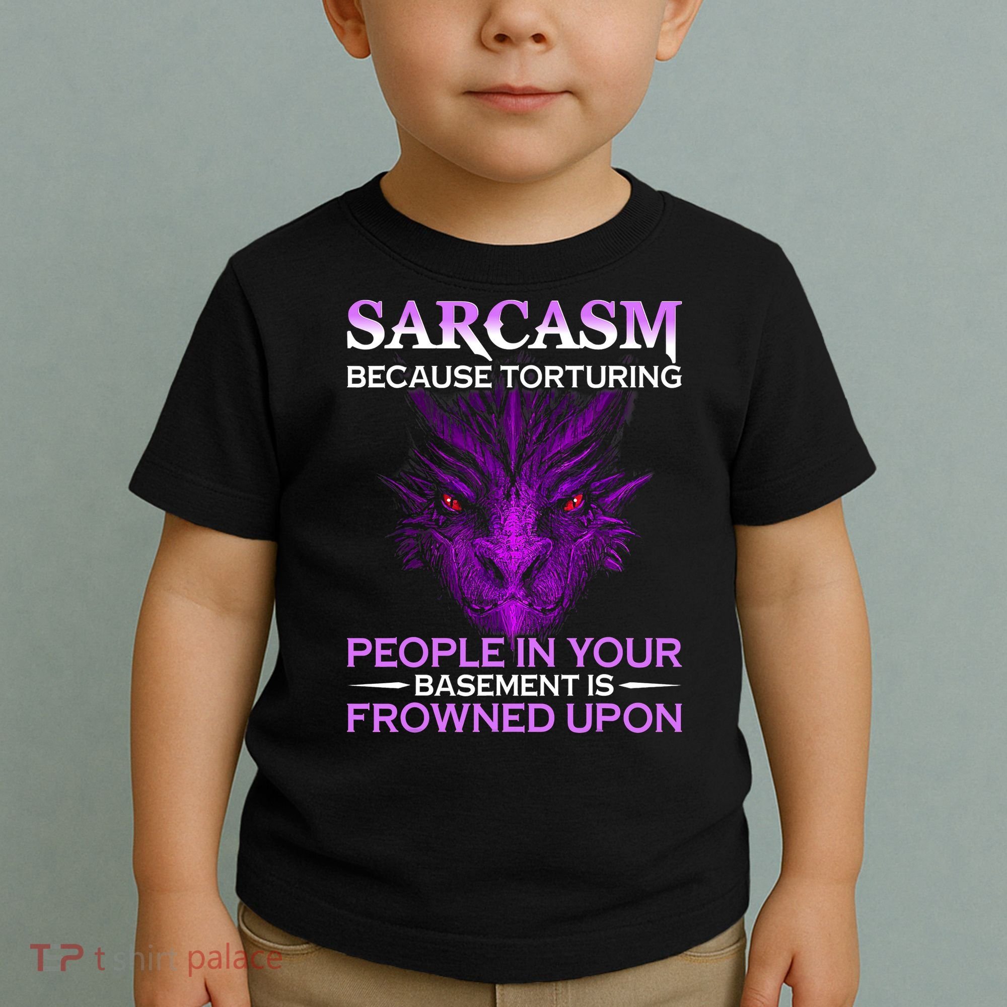 Sarcasm Because Torturing People In Your Basement Is Frowned Toddler T-Shirt