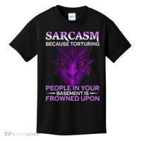 Sarcasm Because Torturing People In Your Basement Is Frowned Kids T-Shirt thumb 0
