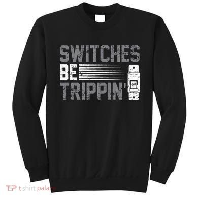Switches Be Trippin Voltage Lineman Circuit Cable Sweatshirt
