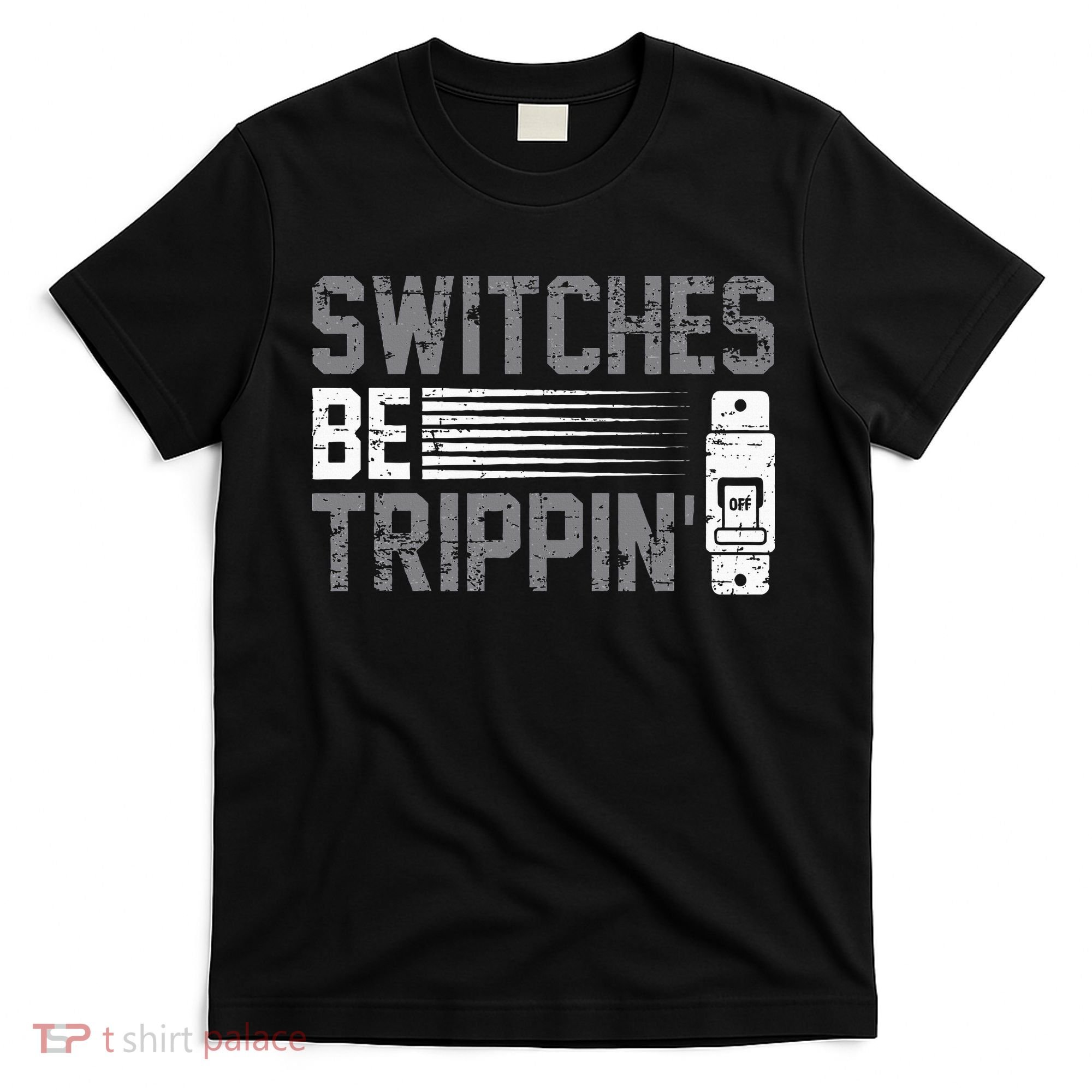 Switches Be Trippin Voltage Lineman Circuit Cable T-Shirt
