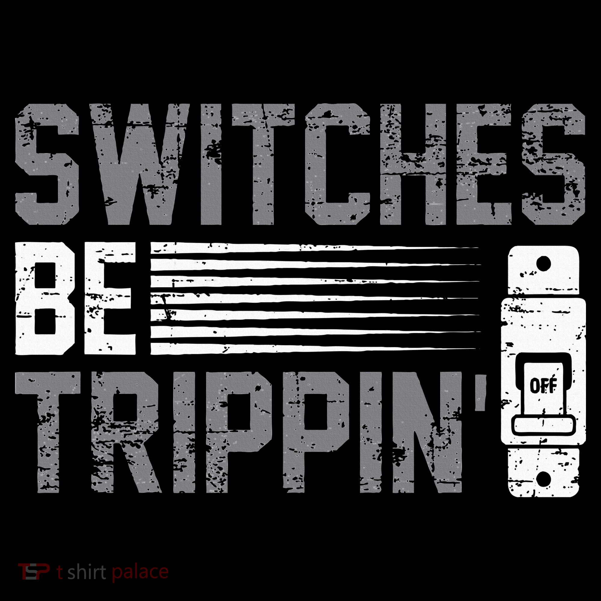 Switches Be Trippin Voltage Lineman Circuit Cable T-Shirt
