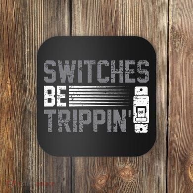 Switches Be Trippin Voltage Lineman Circuit Cable Coaster