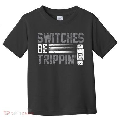 Switches Be Trippin Voltage Lineman Circuit Cable Toddler T-Shirt